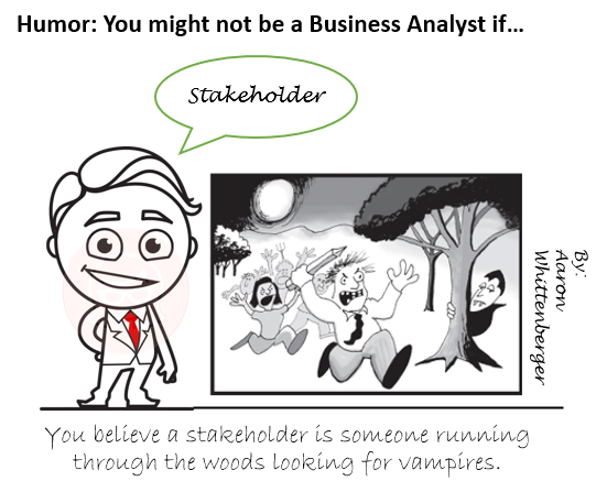 Stakeholder - You might not be a BA if...